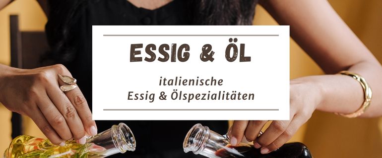 Essig & Öl aus Italien